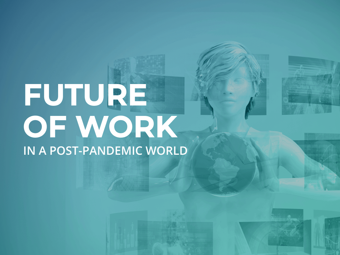 Future of work in a post pandemic world